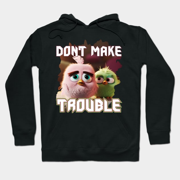 Dont make trouble Hoodie by Pixy Official
